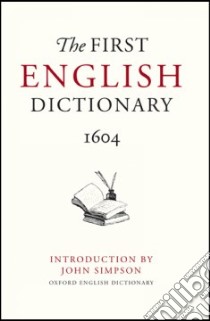 The First English Dictionary, 1604 libro in lingua di Simpson John (INT)