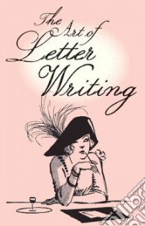 The Art of Letter Writing libro in lingua di Society Lady