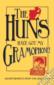 The Huns Have Got My Gramophone! libro in lingua di Doran Amanda-jane, McCarthy Andrew