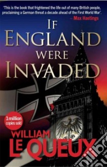 If England Were Invaded libro in lingua di Le Queux William