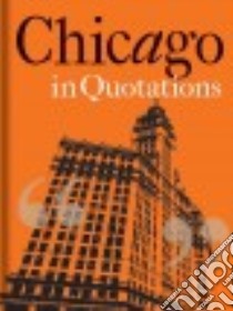 Chicago in Quotations libro in lingua di Shea Stuart (COM)
