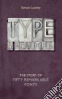 Type Is Beautiful libro in lingua di Loxley Simon