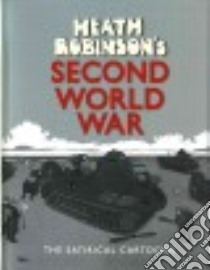 Heath Robinson's Second World War libro in lingua di Robinson Heath
