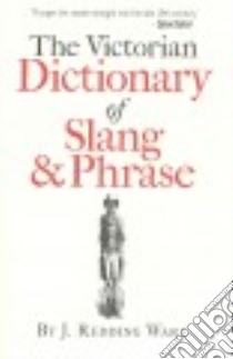 Ware's Victorian Dictionary of Slang and Phrase libro in lingua di Ware J. Redding, Simpson John (INT)