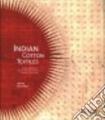 Indian Cotton Textiles libro in lingua di Guy John, Thakar Karun