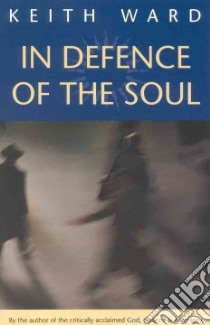 In Defence of the Soul libro in lingua di Ward Keith