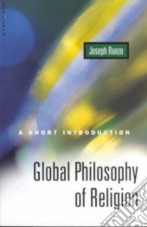 The Global Philosophy of Religion libro in lingua di Runzo Joseph