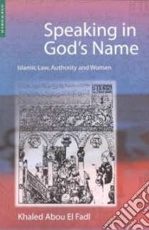 Speaking in God's Name libro in lingua di Fadl Khaled Abou El