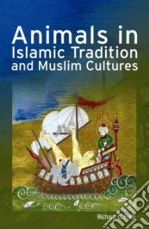 Animals in Islamic Tradition And Muslim Cultures libro in lingua di Foltz Richard C.