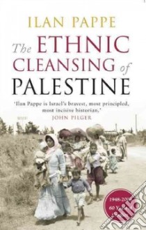 The Ethnic Cleansing of Palestine libro in lingua di Pappe Ilan
