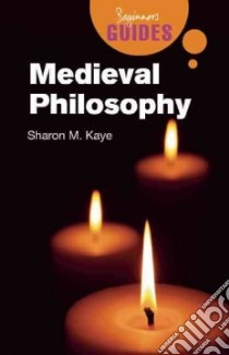 Medieval Philosophy libro in lingua di Kaye Sharon M.