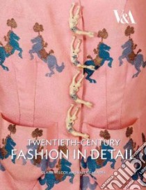 Twentieth Century Fashion in Detail libro in lingua di Mendes Valerie, Wilcox Claire, Davis Richard (PHT)