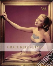 Grace Kelly Style libro in lingua di Haugland H. Kristina, Lister Jenny (EDT), Safer Samantha Erin