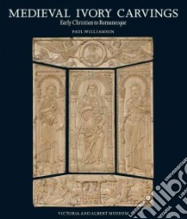 Medieval Ivory Carvings libro in lingua di Paul Williamson