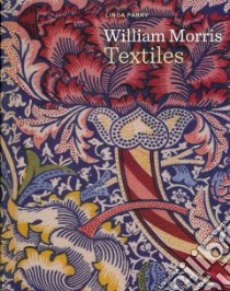 William Morris Textiles libro in lingua di Parry Linda