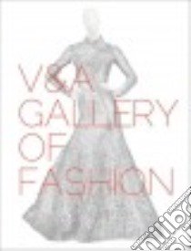 V&A Gallery of Fashion libro in lingua di Wilcox Claire (EDT), Lister Jenny (EDT)