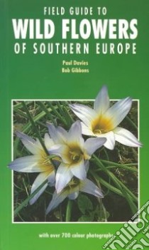 Field Guide to Wild Flowers of Southern Europe libro in lingua di Paul  Davies