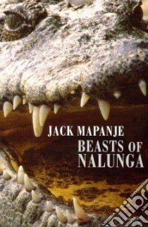 Beasts of Nalunga libro in lingua di Mapanje Jack