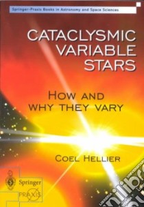 Cataclysmic Variable Stars libro in lingua di Hellier Coel