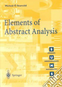 Elements of Abstract Analysis libro in lingua di Searcoid Micheal O., O'Searcoid Micheal