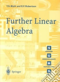 Further Linear Algebra libro in lingua di Blyth T. S., Robertson E. F.