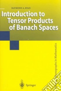 Introduction to Tensor Products of Banach Spaces libro in lingua di Ryan Raymond A.