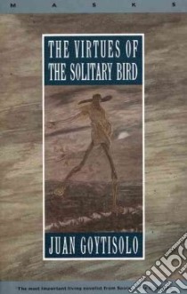 The Virtues of the Solitary Bird libro in lingua di Goytisolo Juan, Lane Helen R.