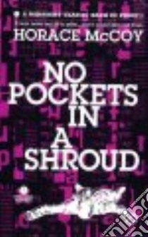 No Pockets in a Shroud libro in lingua di McCoy Horace