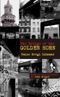 The Bridge of the Golden Horn libro in lingua di Ozdamar Emine Sevgi, Chalmers Martin (TRN)