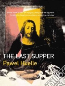 The Last Supper libro in lingua di Huelle Pawel, Lloyd-Jones Antonia (TRN)