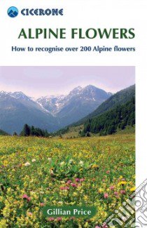 Cicerone Alpine Flowers libro in lingua di Price Gillian
