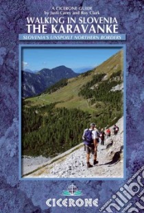 Cicerone Guide Walking in Slovenia libro in lingua di Carey Justi, Clark Roy