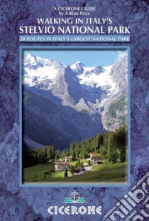 Walking in Italy's Stelvio National Park libro in lingua di Price Gillian