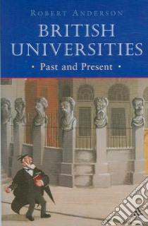 British Universities Past and Present libro in lingua di Robert Anderson