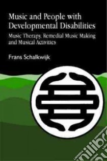 Music and People With Developmental Disabilities libro in lingua di Schalkwijk Frans W., James Andrew (TRN)