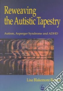 Reweaving the Autistic Tapestry libro in lingua di Lisa  Blakemore-Brown