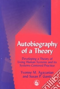 Autobiography of a Theory libro in lingua di Agazarian Yvonne, Gantt Susan Porter