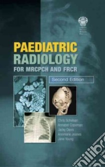 Paediatric Radiology for MRCPCH and FRCR libro in lingua di Schelvan Christopher, Copeman Annabel, Davis Jacky, Jeanes Annmarie (EDT), Young Jane