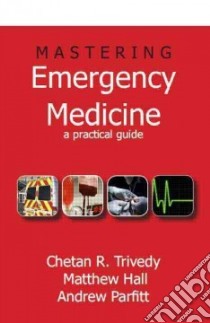 Mastering Emergency Medicine libro in lingua di Chetan Trivedy