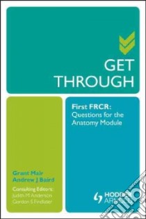 Get Through First FRCR libro in lingua di Mair Grant, Baird Andrew, Anderson Judith M. Dr. (EDT), Findlater Gordon S. Dr. (EDT)