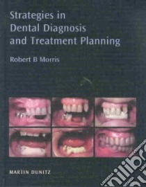Strategies in Dental Diagnosis and Treatment Planning libro in lingua di Morris Robert B. (EDT)