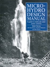 Micro-Hydro Design Manual libro in lingua di Harvey Adam, Brown Andy, Hettiarachi Priyantha, Inversin Allen