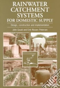 Rainwater Catchment Systems for Domestic Supply libro in lingua di Petersen Erik Nissen (EDT), Gould John