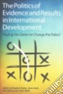 The Politics of Evidence and Results in International Development libro in lingua di Eyben Rosalind, Guijt Irene, Roche Chris, Shutt Cathy