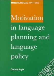 Motivation in Language Planning and Language Policy libro in lingua di Ager D. E.