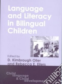 Language and Literacy in Bilingual Children libro in lingua di Oller D. Kimbrough (EDT), Eilers Rebecca E. (EDT)