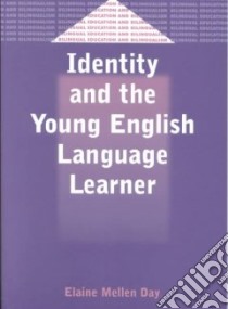 Identity and the Young English Language Learner libro in lingua di Day Elaine Mellen