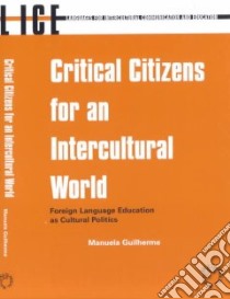 Critical Citizens for an Intercultural World libro in lingua di Guilherme Manuela