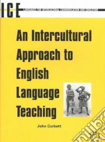 An Intercultural Approach to English Language Teaching libro in lingua di Corbett John