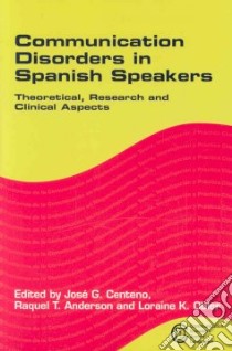 Communication Disorders in Spanish Speakers libro in lingua di Centeno Jose G. (EDT), Anderson Raquel T. (EDT), Obler Loraine K. (EDT)